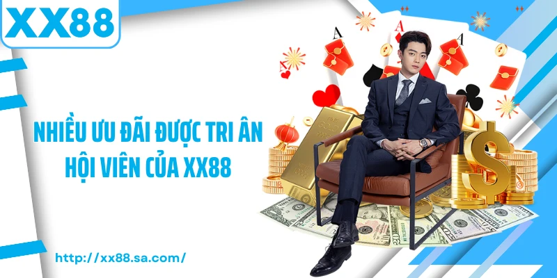 Nhiều ưu đãi được tri ân hội viên của XX88